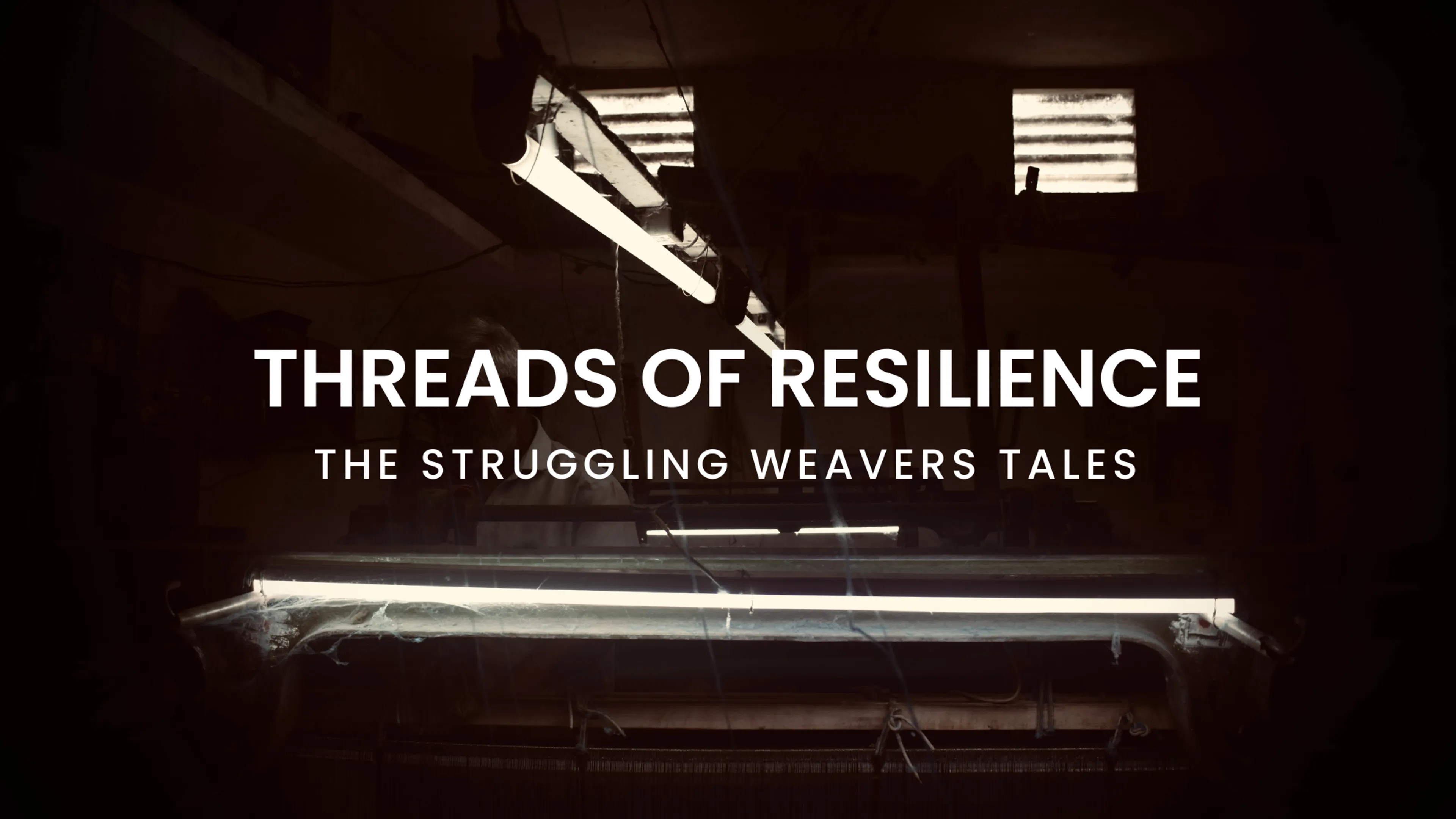 Threads of Resilience: The Struggling Weavers Tales poster